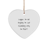 Funny Logger Gifts from Friends for Men Christmas Unique Gifts, Heart Ornament with 'Logger. I'm Not Arguing. I'm Just Explaining Why I'm Right.' Quote, White Color - Image 1